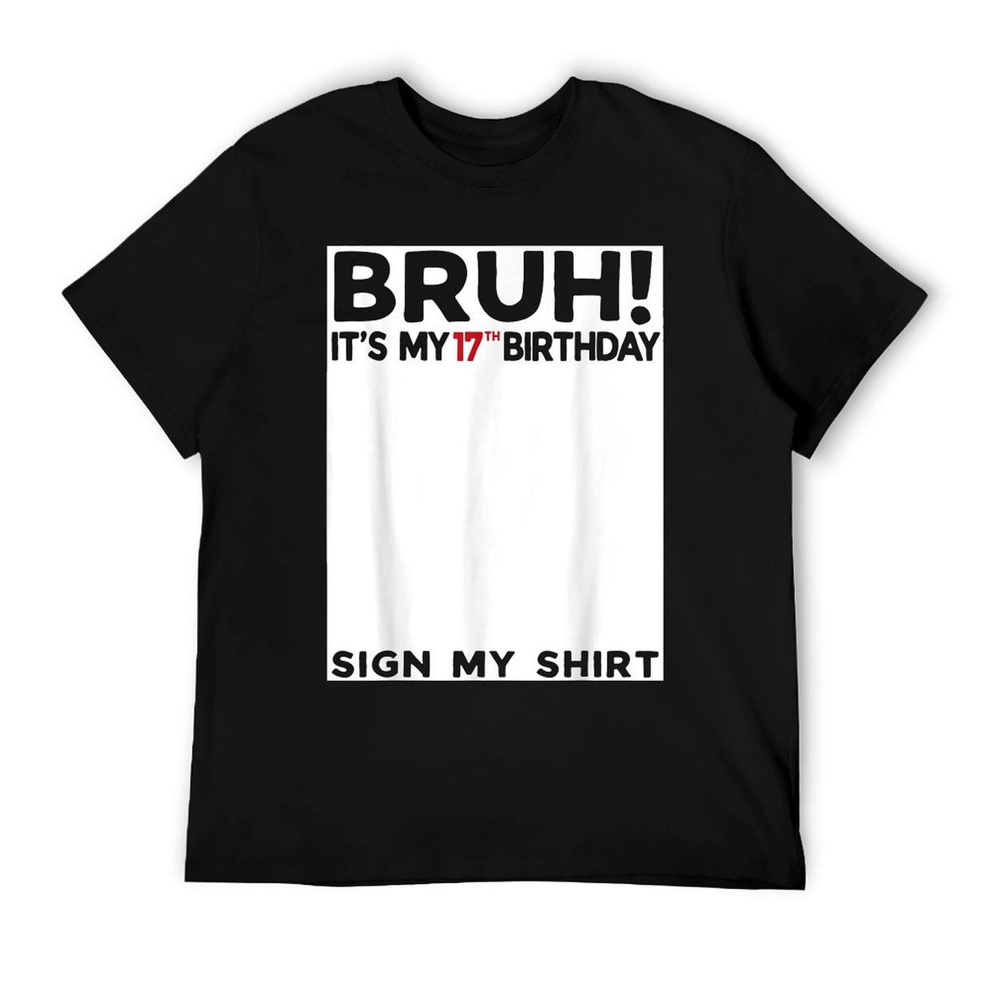 Bruh It&#39;s My 17th Birthday Sign My 17 Years Old Bday T-Shirt