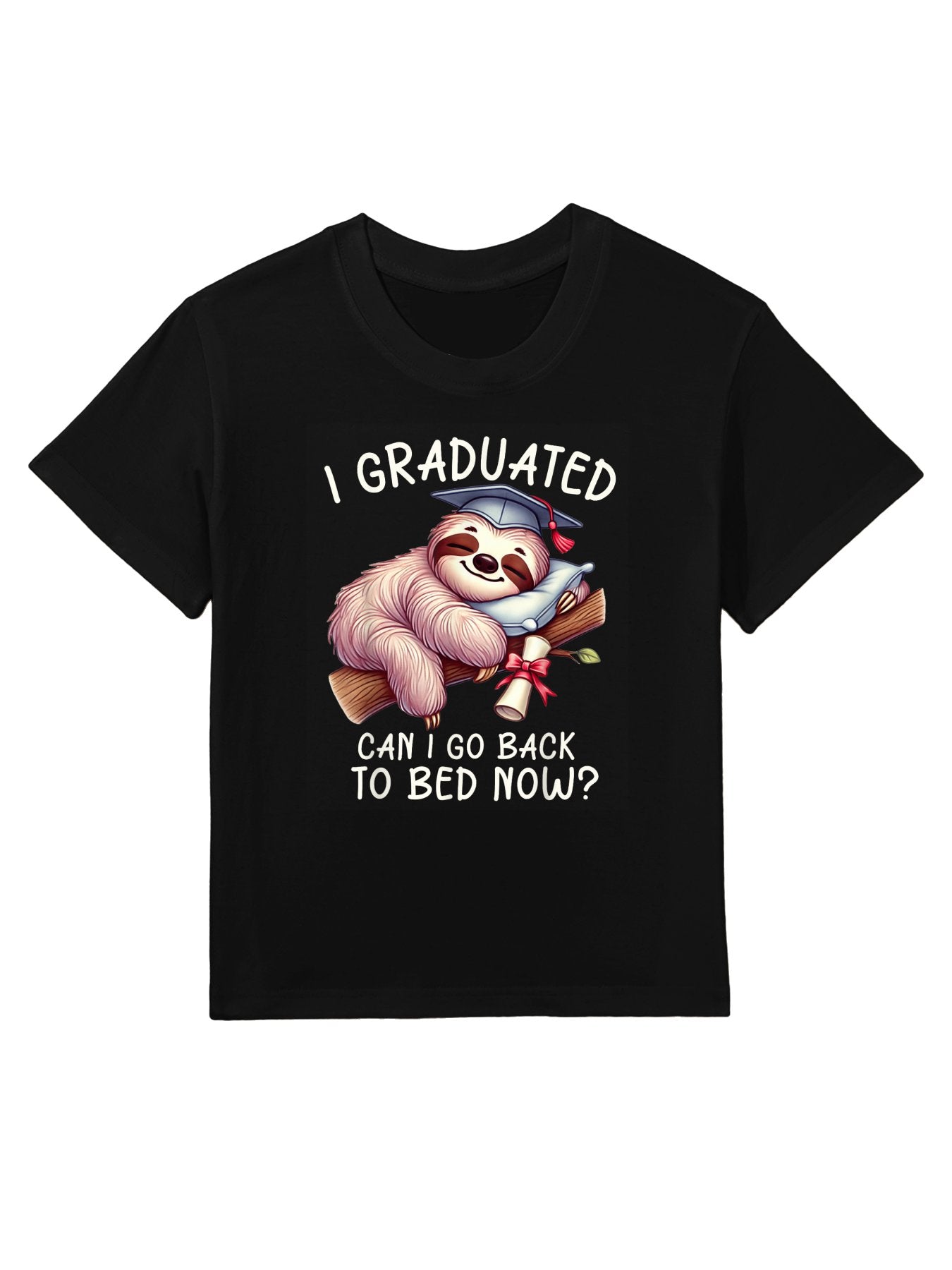 Funny Graduation I Graduated Can I Go Back To Bed Now Women Kids T-Shirt