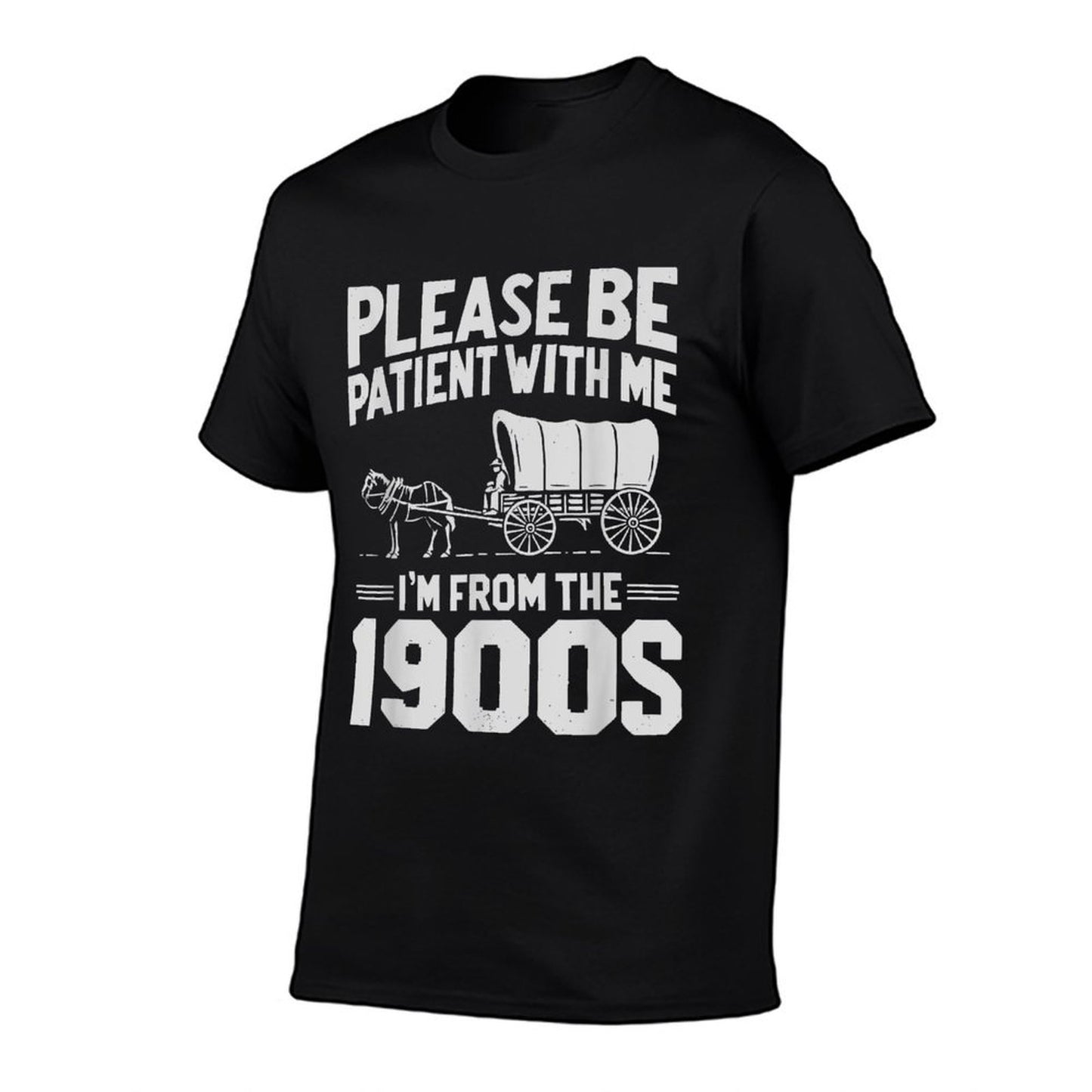 Please Be Patient I&#39;m From The 1900s Funny Over The Hill T-Shirt