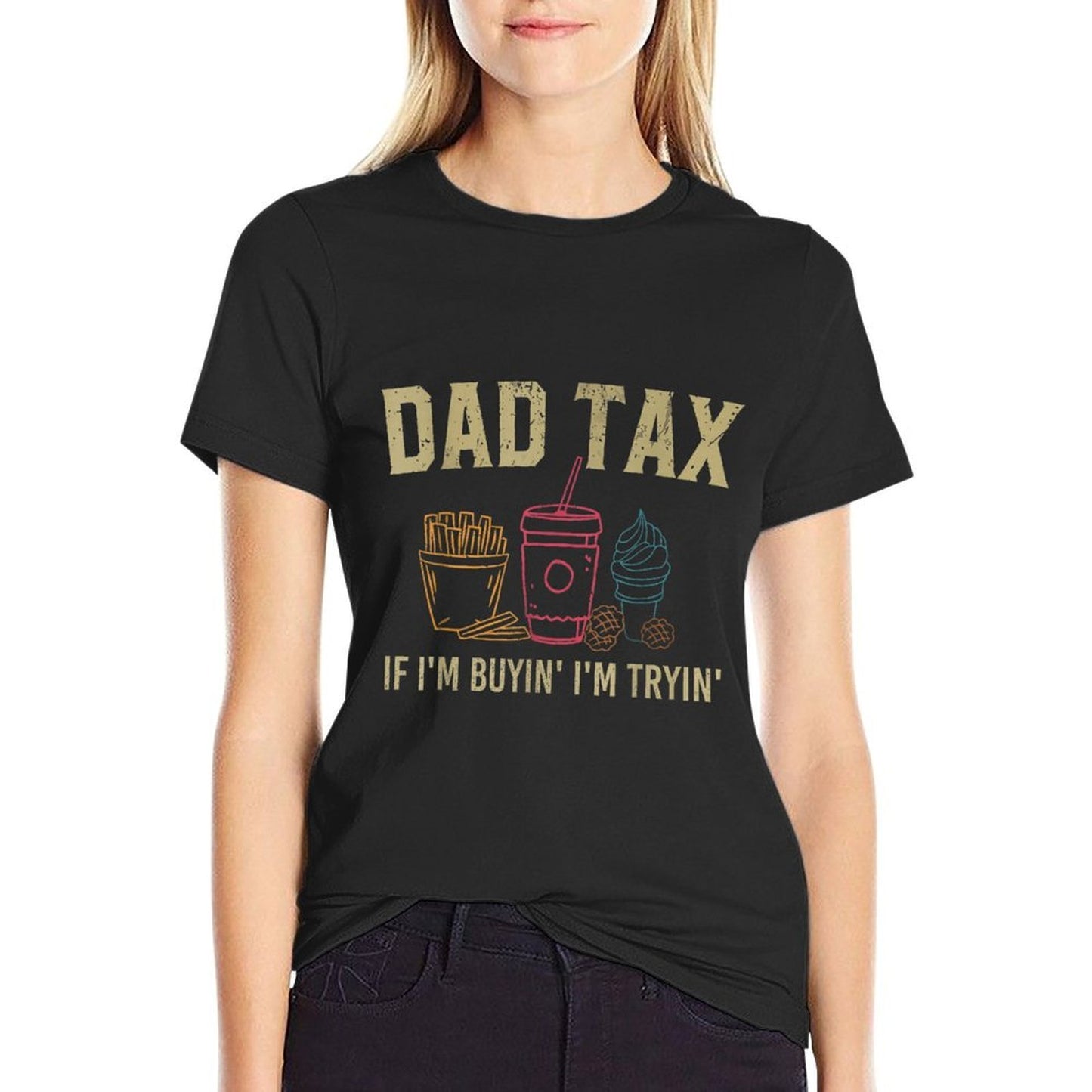 Dad Tax If I'm Buyin' I'm Tryin' Fathers Day Dad Jokes Men  Durable T-Shirt