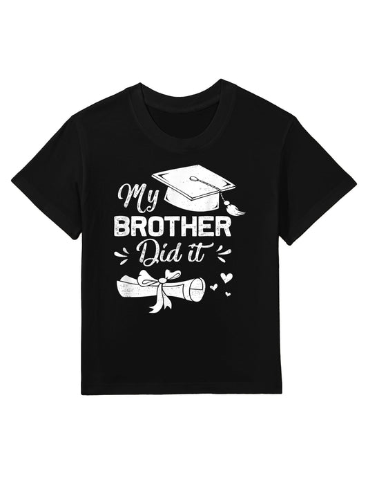 My Brother Did It Funny Graduation Proud Brother Graduated Kids T-Shirt