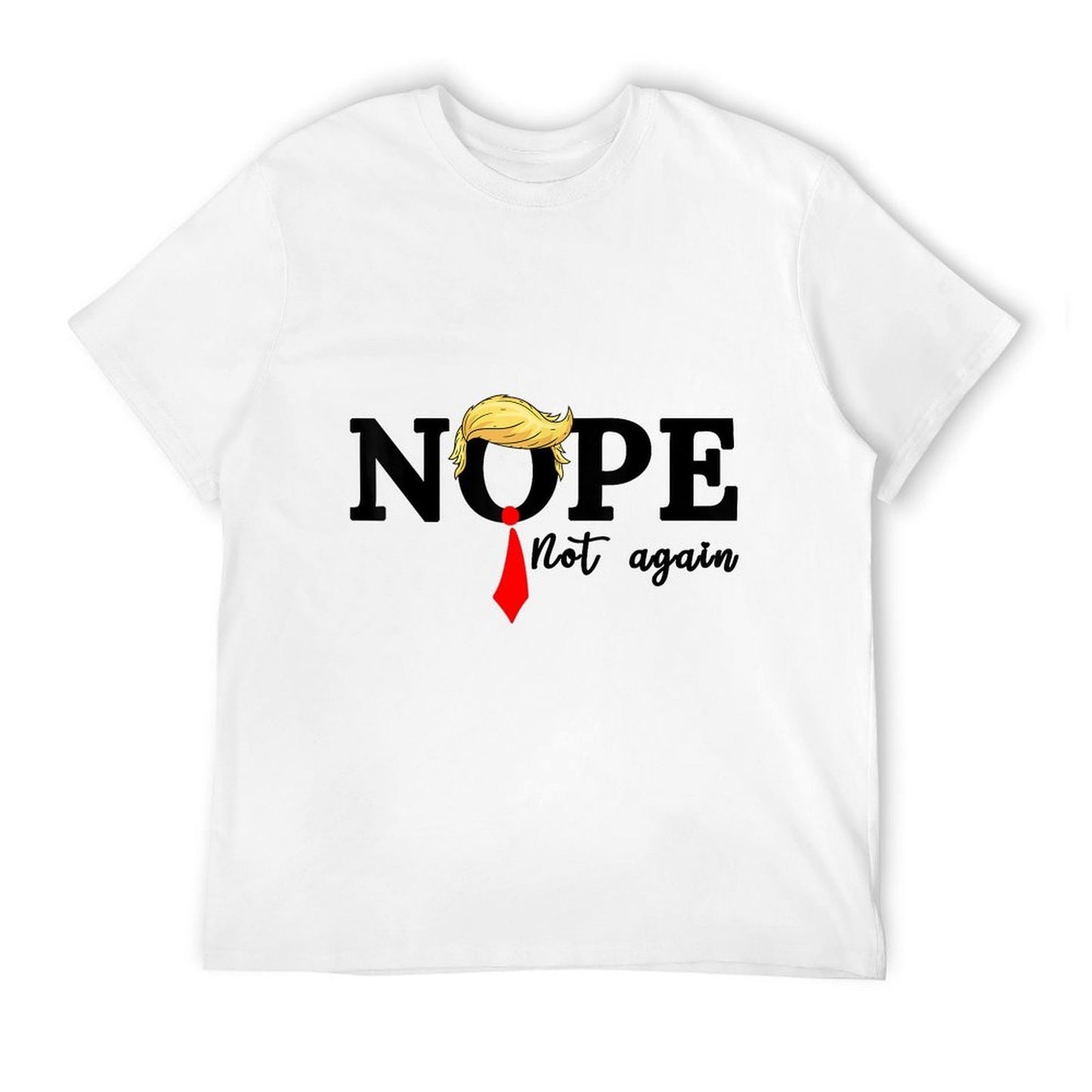Nope Not Again  Durable T-Shirt