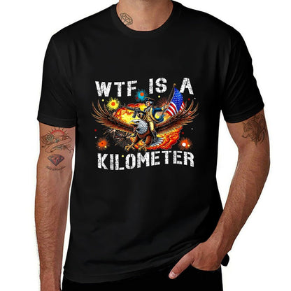 Retro WTF Is A Kilometer Funny Patriotic American Freedom  Affordable Price T-Shirt