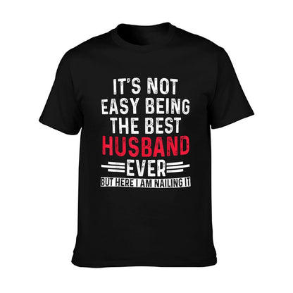 It&#39;s Not Easy Being The Best Husband Ever Funny Husband T-Shirt
