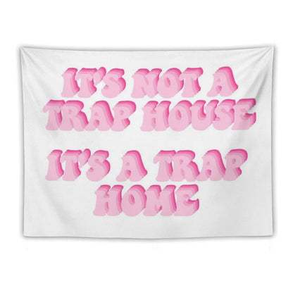 Its Not A Trap House Its A Trap Home Tapestry