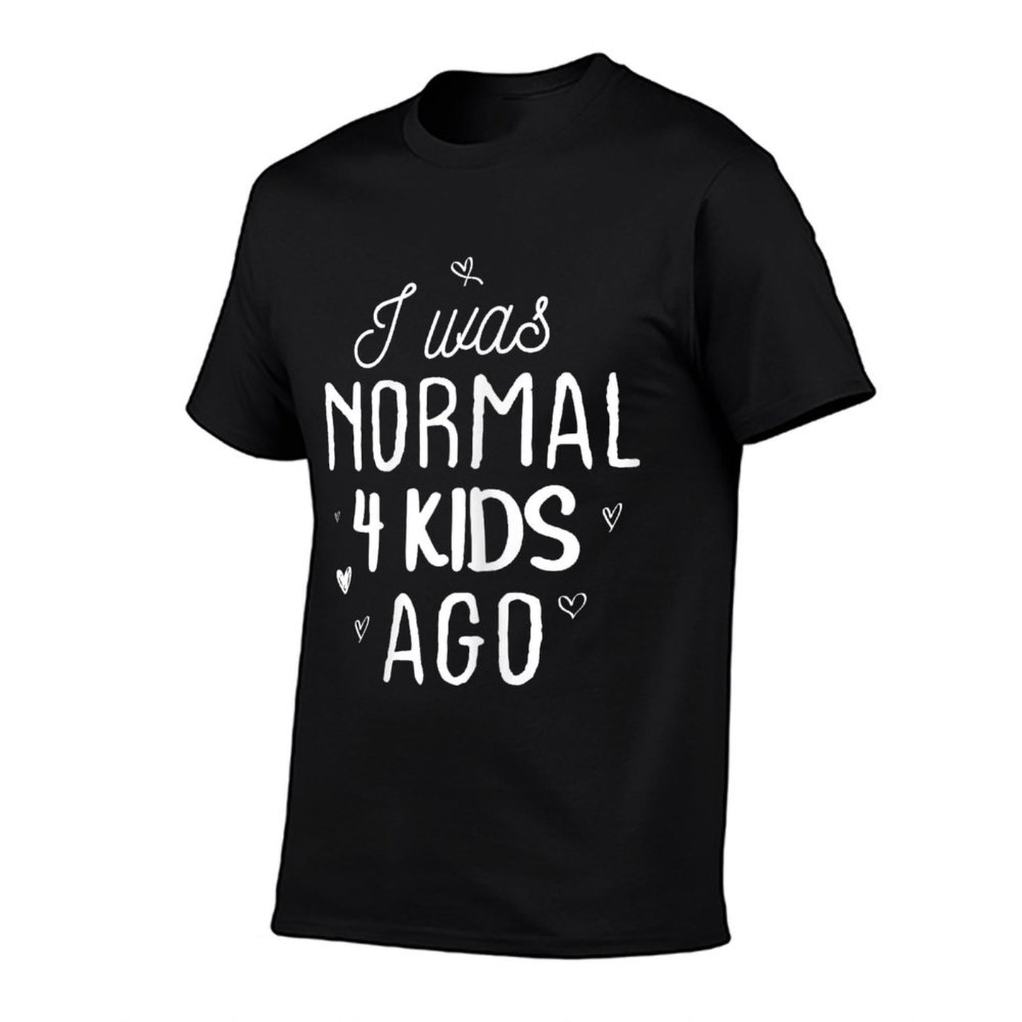 Cute Mom Gifts Mothers Day I Was Normal 4 Kids Ago Mommy T-Shirt