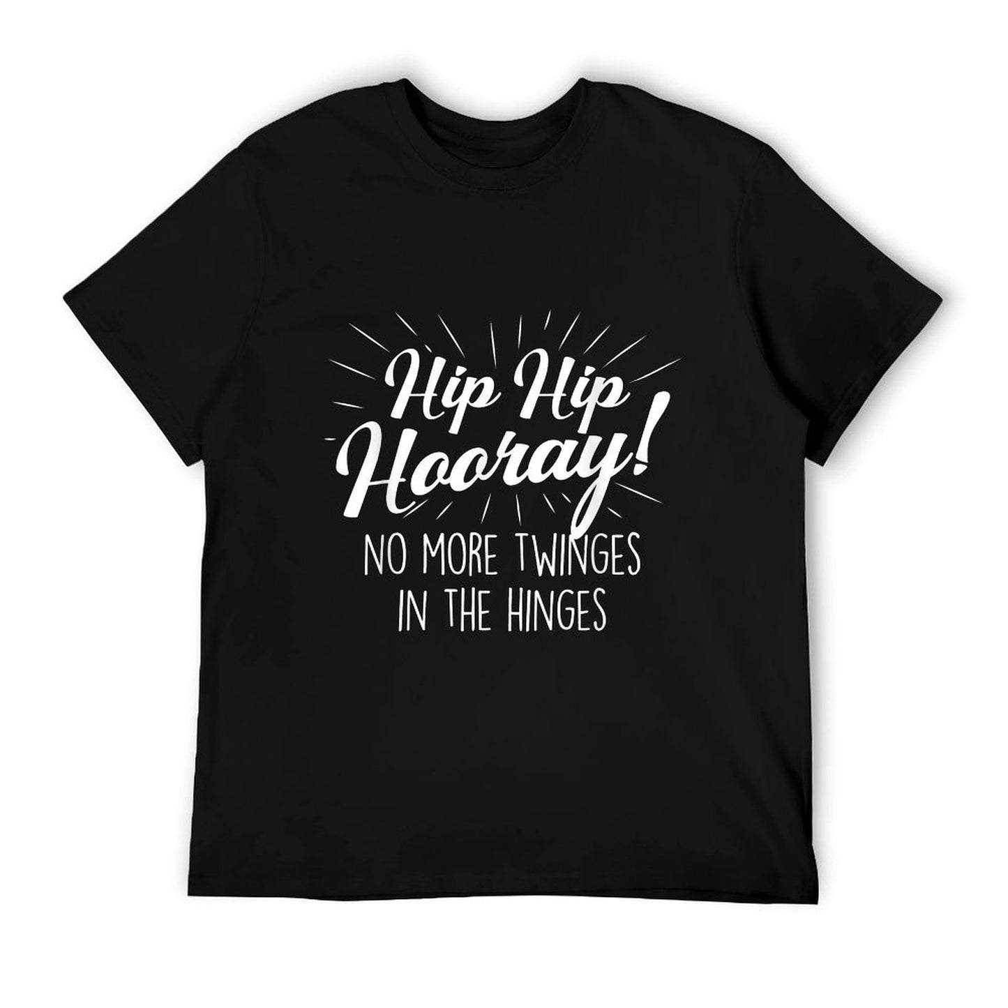 Hip Hip Hooray - Get Well Hip Replacement Surgery Recovery T-Shirt