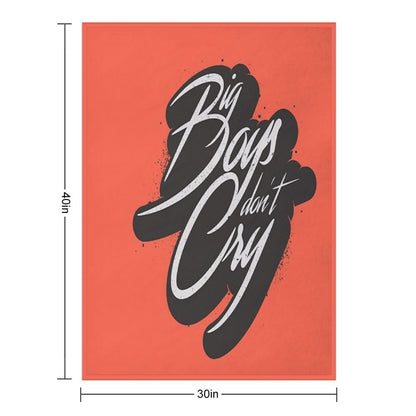 BIG BOYS DON'T CRY Throw Blanket