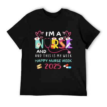 I&#39;m A Nurse And This Is My Week Happy Nurses Week 2025 T-Shirt