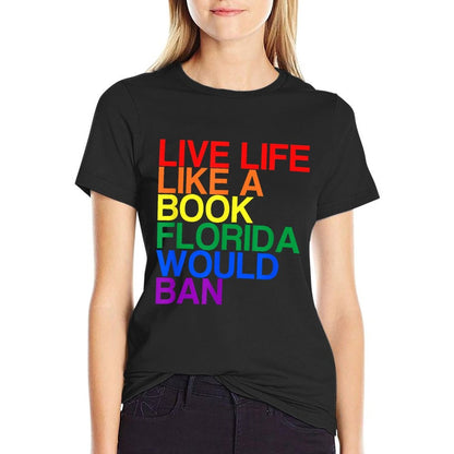 Live Like Book In Florida. LGBTQ Rainbow Gift, LGBTQIA Pride  Wrinkle-resistant T-Shirt