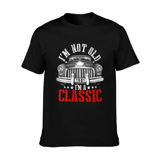 Womens 40th Birthday Gift I&#39;m Not Old I&#39;m A Classic Car Funny 1981  Easy-care T-Shirt