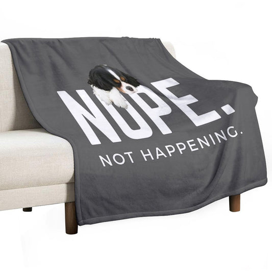 Nope. Not Happening. (Sleepy Cavalier King Charles Spaniel) Throw Blanket