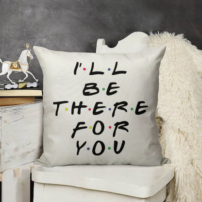 I'll Be There For You Linen Throw Pillow Cover