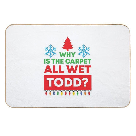 Why Is The Carpet All Wet Todd (Matching Margo Shirt Also Available) Bath Mat