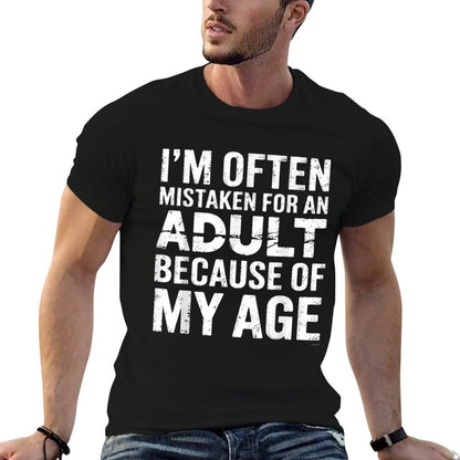 Im Often Mistaken For An Adult Because Of My Age  Easy-care T-Shirt