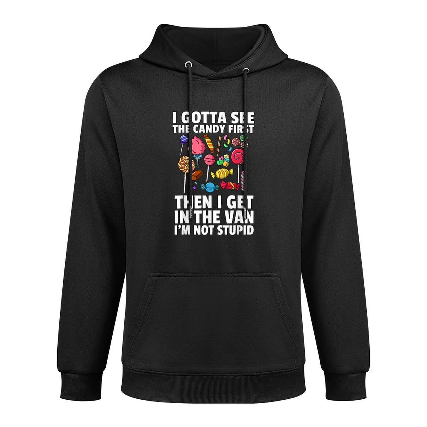 I Gotta See The Candy First Lollipop Sweets Gift Halloween Easy Care Hoodie