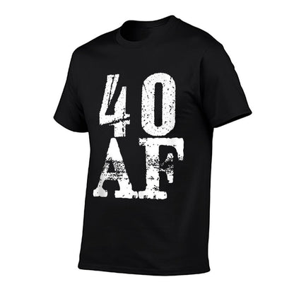 40 AF - Funny 40th Birthday Gift Men Women Forty As Fuck  Quick-drying T-Shirt
