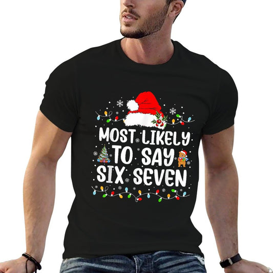 Most Likely to Say 67 Six Seven Funny 67 Christmas Meme  High-quality Stitching T-Shirt