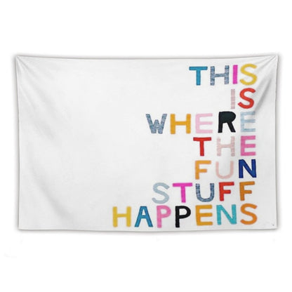 This Is Where The Fun Stuff Happens Tapestry