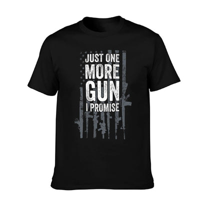 Just One More Gun I Promise Funny Guns Lover Gift - ON BACK T-Shirt