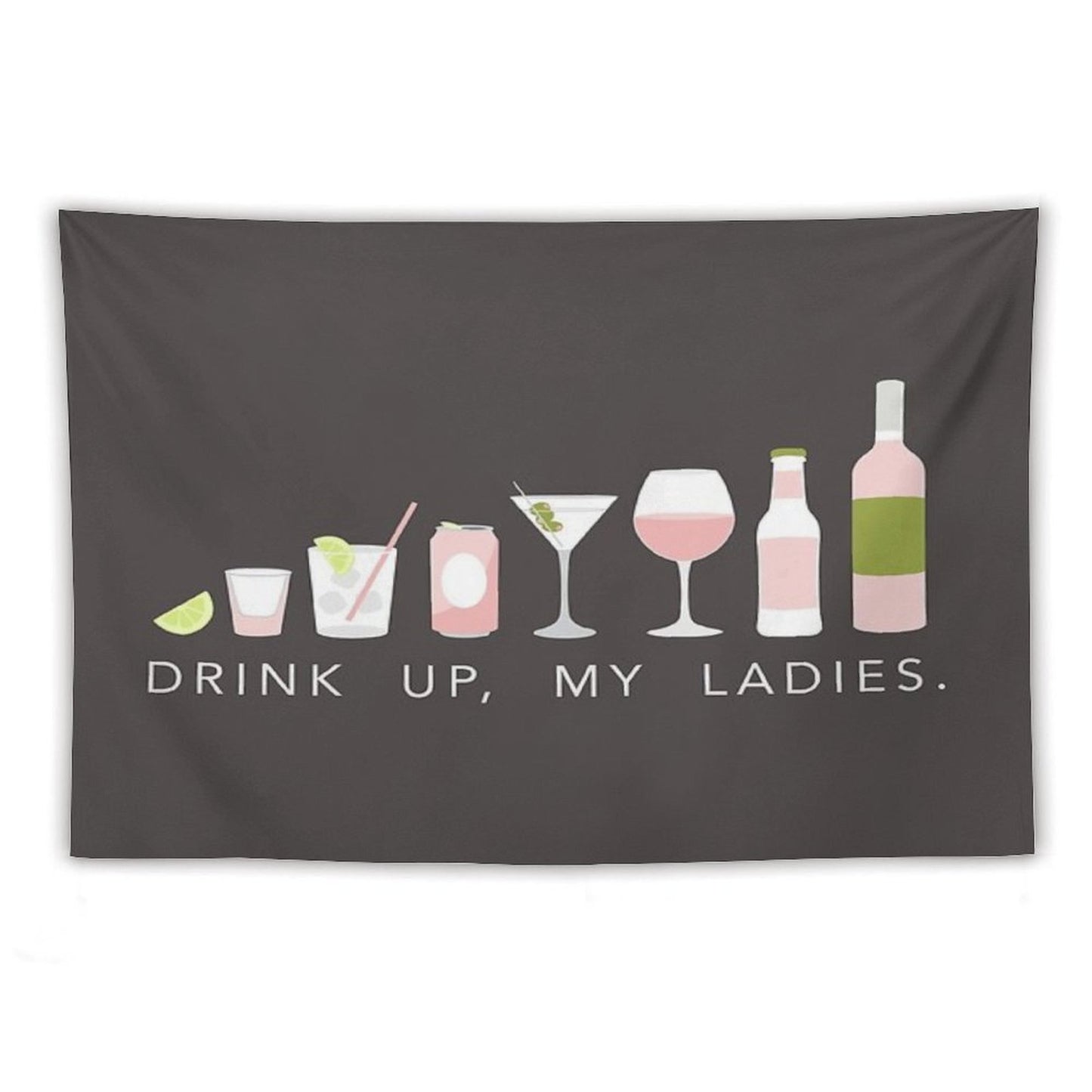 DRINK UP LADIES Tapestry