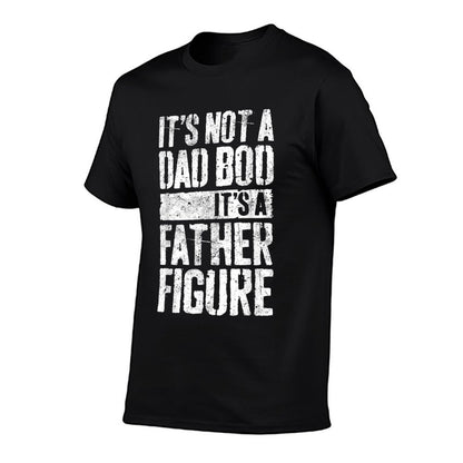 It&#39;s Not A Dad Bod It&#39;s A Father Figure Fathers Day T-Shirt