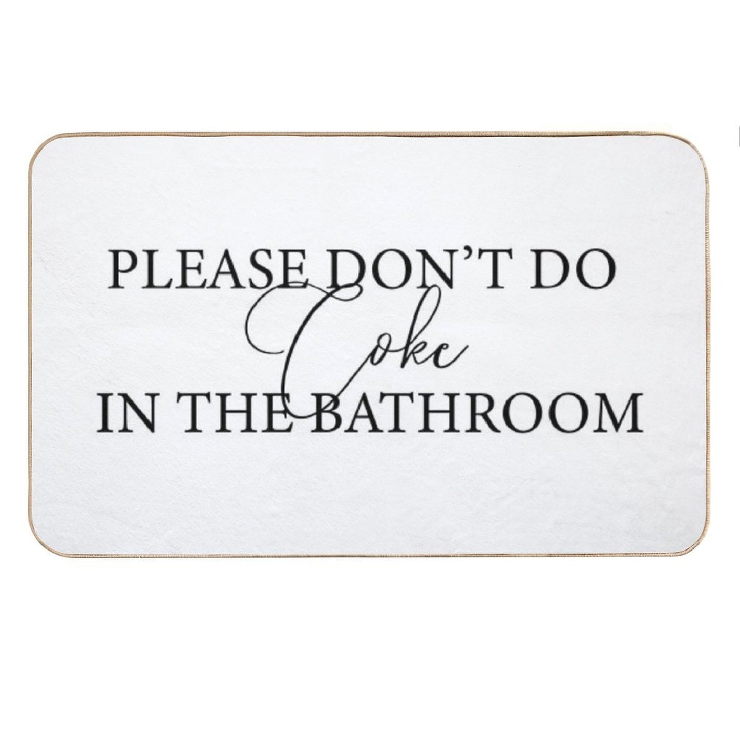 Please Don't Do Coke In The Bathroom Bath Mat