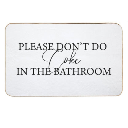 Please Don't Do Coke In The Bathroom Bath Mat