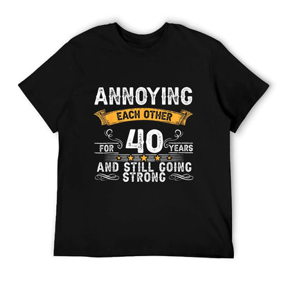 Annoying Each Other For 40 Years 40th Wedding Anniversary  Easy-care T-Shirt