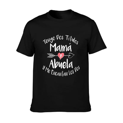 Tengo Dos Titulos Mama Y Abuela Spanish Family Mom Grandma T-Shirt