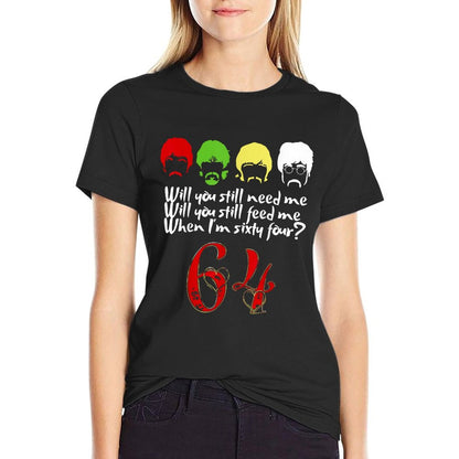 Will You Still Need Me Feed Me When I&#39;m 64 Father&#39;s Day T-Shirt
