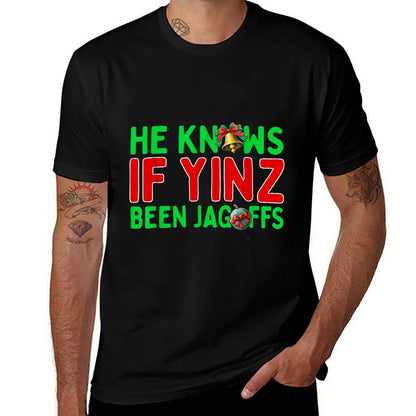 He Knows If Yinz Been Jagoffs Pittsburghese Funny Christmas Comfortable T-Shirt