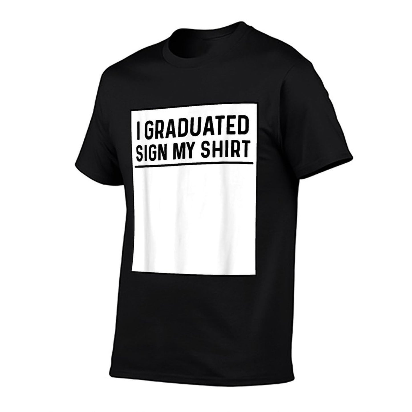 I Graduated Sign My Shirt Funny College, School Graduation T-Shirt