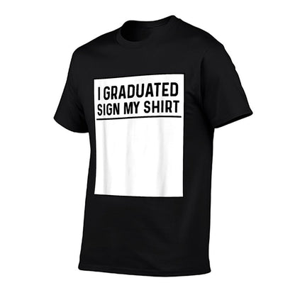 I Graduated Sign My Shirt Funny College, School Graduation T-Shirt
