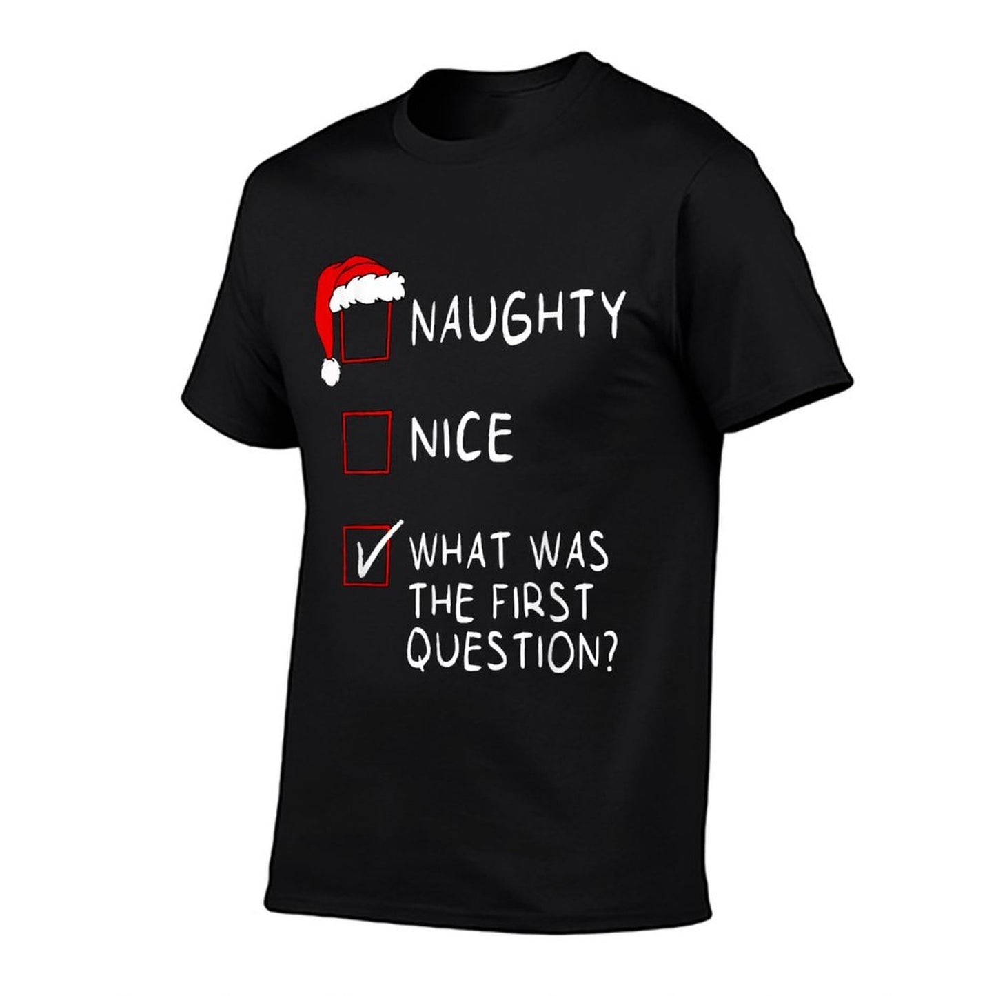 Naughty Nice List What Was The Question Men Women Christmas  Graphic-printed T-Shirt