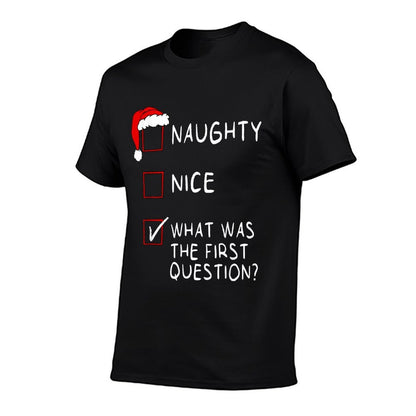 Naughty Nice List What Was The Question Men Women Christmas  Graphic-printed T-Shirt