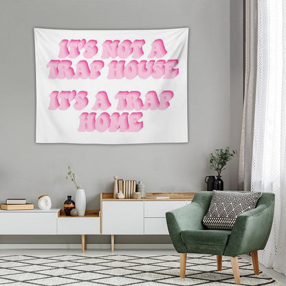 Its Not A Trap House Its A Trap Home Tapestry