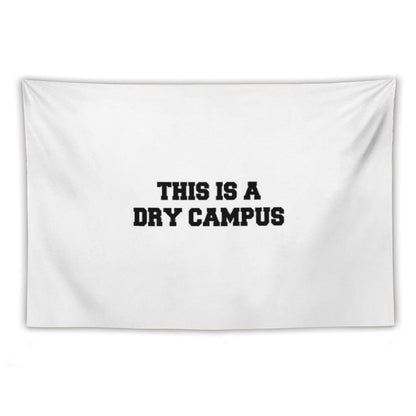 This Is A Dry Campus Tapestry