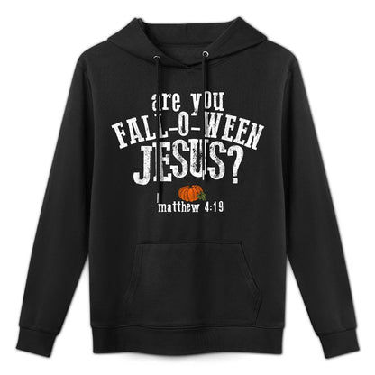 Are You Fall-o-ween Jesus Matthew 419 Christian Halloween Casual Wear Hoodie