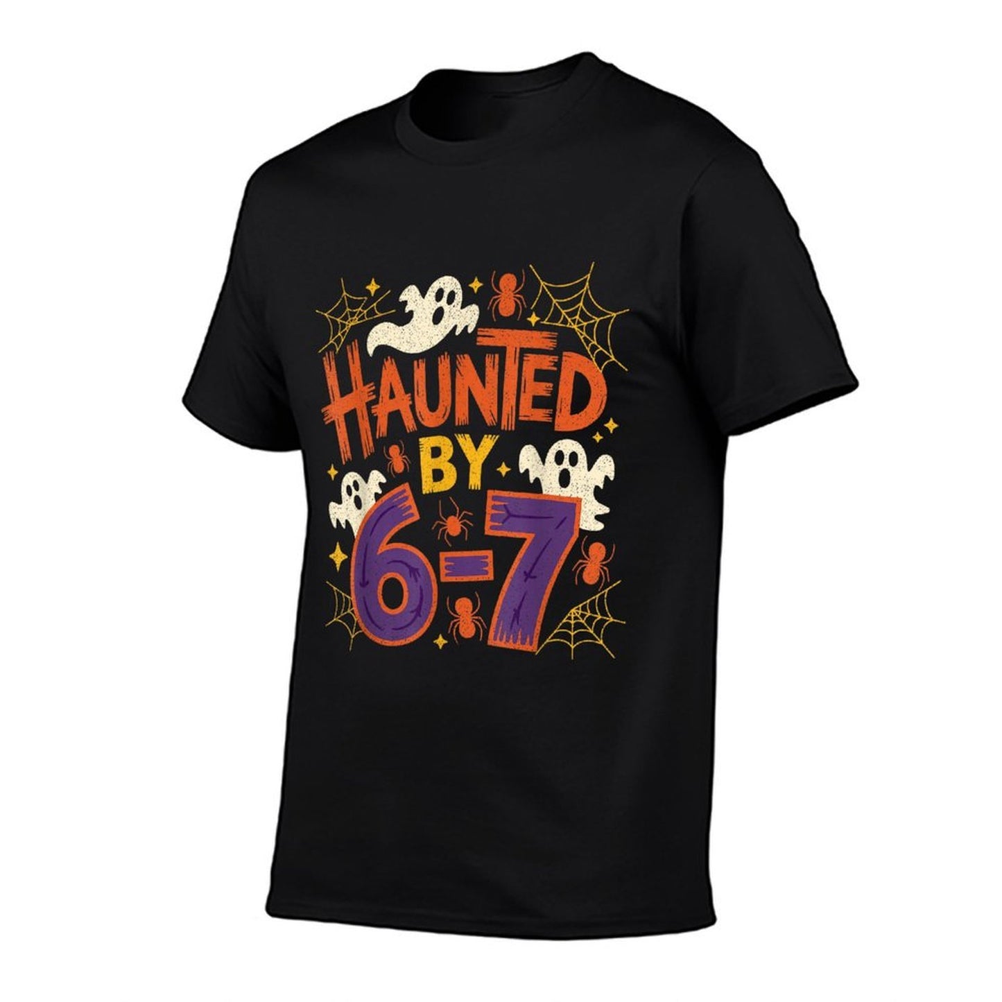 Haunted by 67 Funny Haunted by 6-7 Funny 6 7 Halloween  Graphic-printed T-Shirt