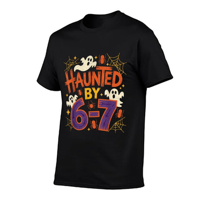 Haunted by 67 Funny Haunted by 6-7 Funny 6 7 Halloween  Graphic-printed T-Shirt