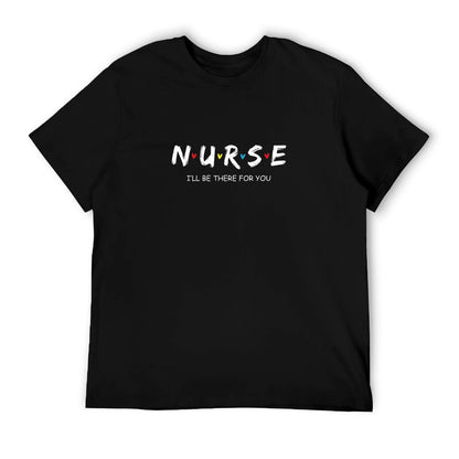 Cute Nurse Shirt I Will Be There For You Gift For RN & LPN T-Shirt