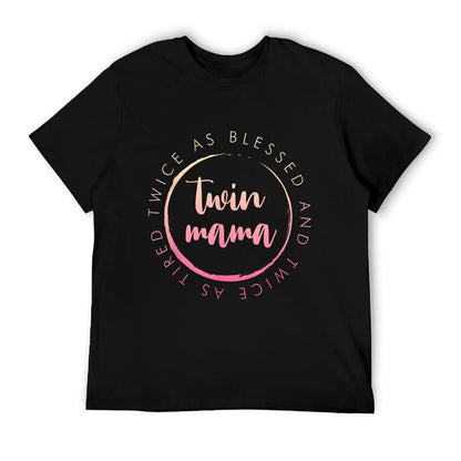 Twin Mama Twice As Blessed And Twice As Tired Funny Twin Mom T-Shirt