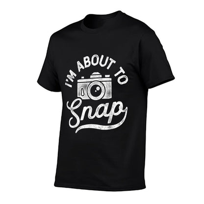 I&#39;m About To Snap Photography Photographer Camera Men Women T-Shirt