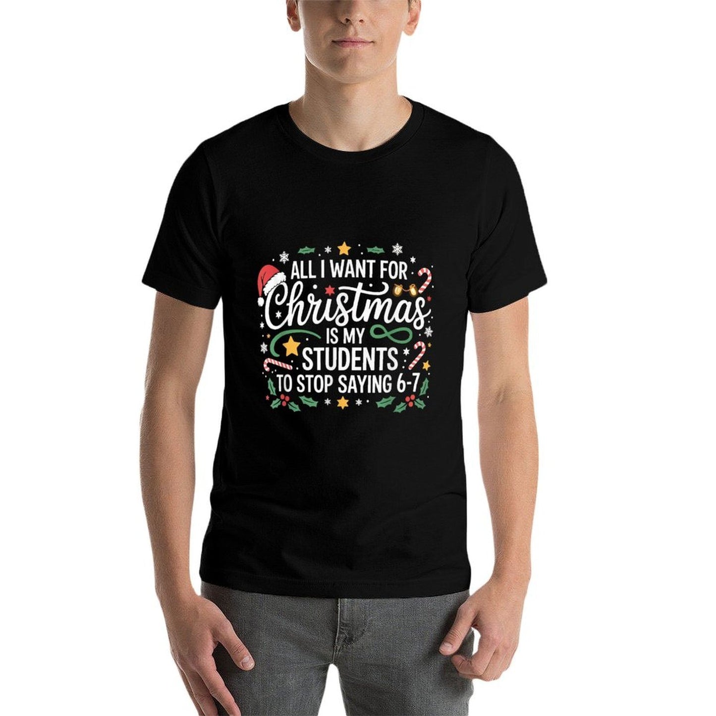 Students Saying 6-7 67 Six Seven Funny Teacher Christmas 67  High-quality Stitching T-Shirt