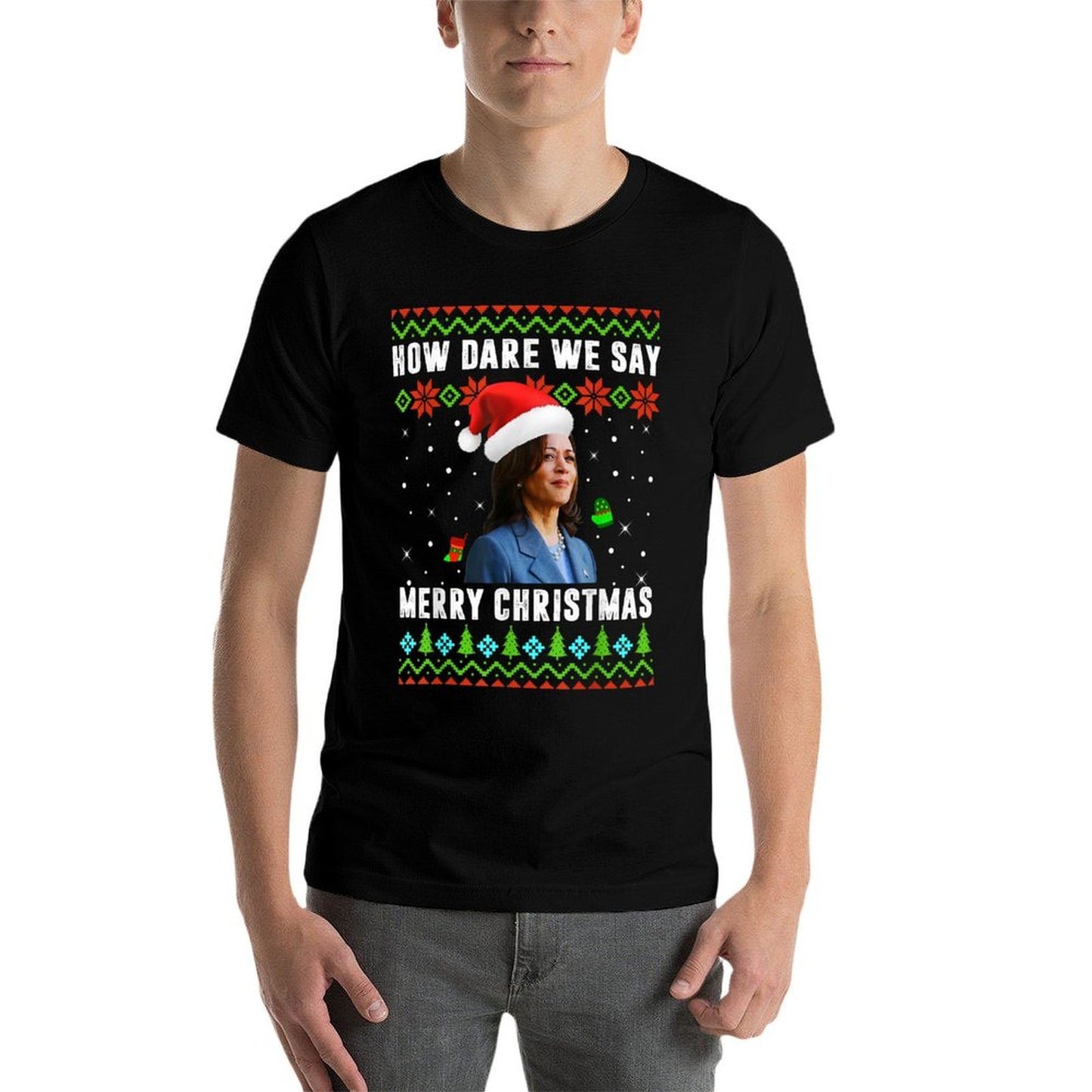Kamala Harris How Dare We Say Merry Christmas Ugly Sweater  Lightweight T-Shirt