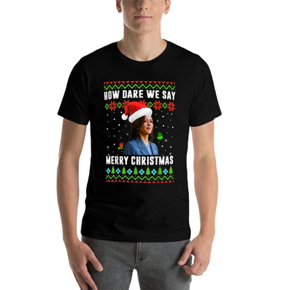 Kamala Harris How Dare We Say Merry Christmas Ugly Sweater  Lightweight T-Shirt