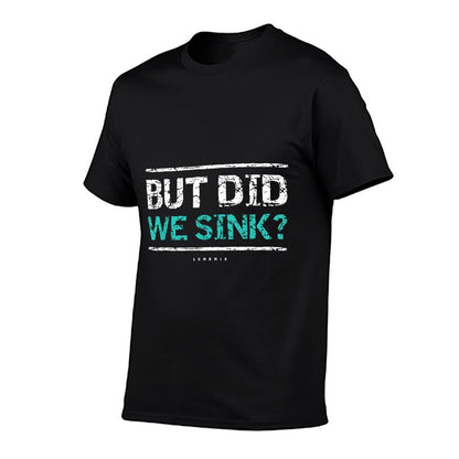 Funny Cruise Shirt. But Did We Sink Boat Owners Gift T-Shirt