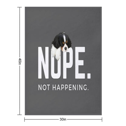 Nope. Not Happening. (Sleepy Cavalier King Charles Spaniel) Throw Blanket