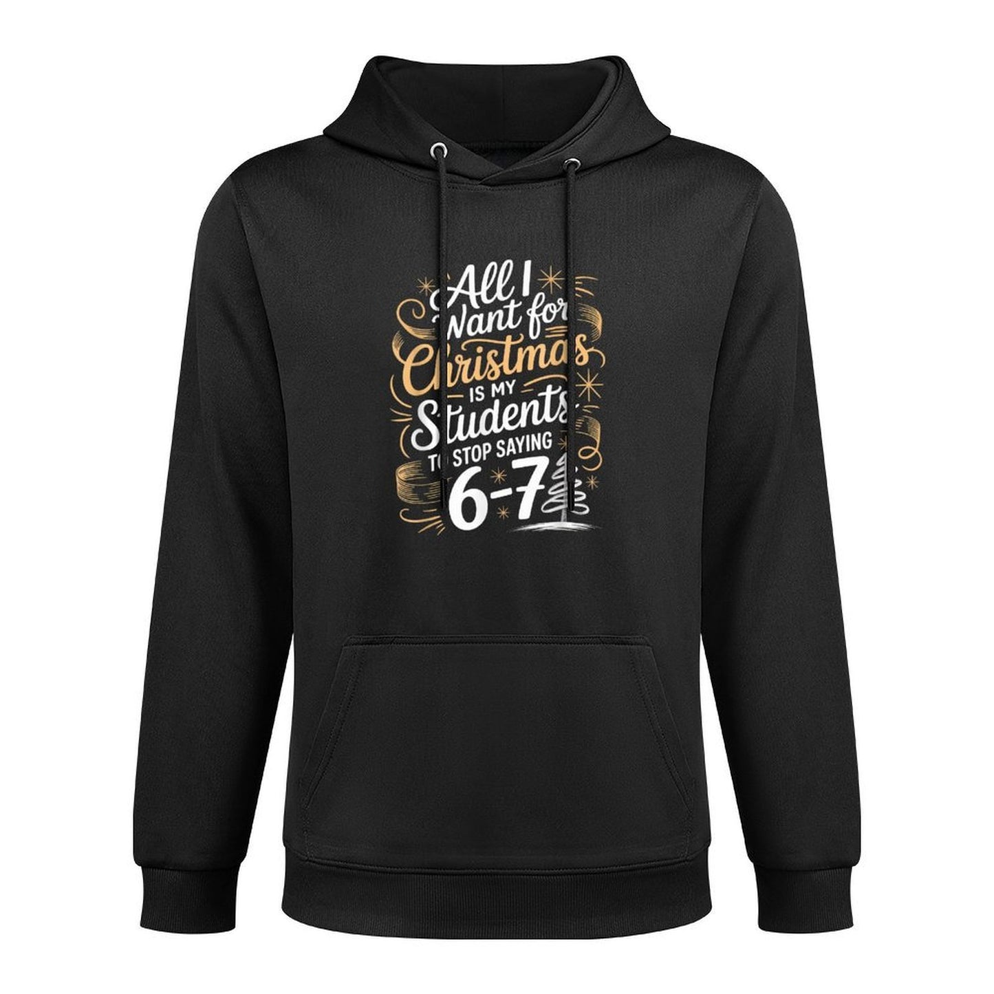 Students Saying 6-7 67 Six Seven Funny Teacher Christmas Shrink-Resistant Hoodie